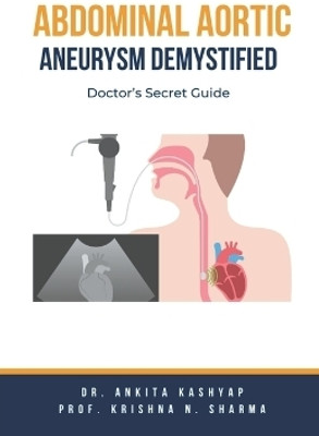 Abdominal Aortic Aneurysm Demystified(English, Paperback, Kashyap Ankita Dr)