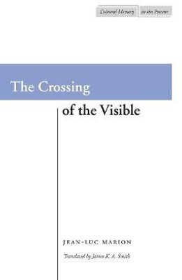 The Crossing of the Visible(English, Paperback, Marion Jean-Luc)
