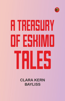 A Treasury of Eskimo Tales(Paperback, Clara Kern Bayliss)