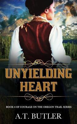 Unyielding Heart(English, Paperback, Butler A T)