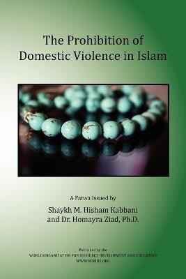 The Prohibition of Domestic Violence in Islam(English, Paperback, Kabbani Shaykh Muhammad Hisham)