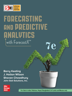 Forecasting and Predictive Analytics(Paperback, Barry Keating, J. Holton Wilson, Shovan Chowdhury, John Galt Solutions Inc.)