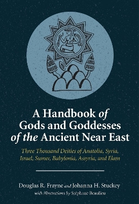 A Handbook of Gods and Goddesses of the Ancient Near East(English, Paperback, Frayne Douglas R.)