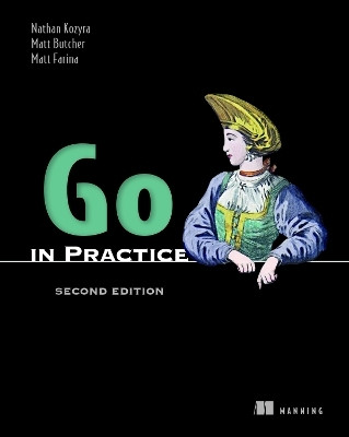 Go in Practice, Second Edition(English, Paperback, Kozyra Nathan)