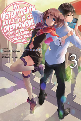 My Instant Death Ability Is So Overpowered, No One in This Other World Stands a Chance Against Me!, Vol. 3 (light novel)(English, Paperback, Naruse Chisato)