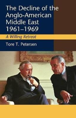 Decline of the Anglo-American Middle East, 1961-1969(English, Paperback, Petersen Tore T.)