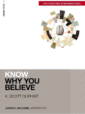 Know Why You Believe (Includes Free Streaming Video)(English, Paperback, Oliphint K. Scott)