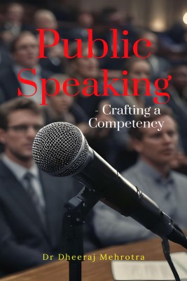 Public Speaking - Crafting a Competency(English, Paperback, Dr Dheeraj Mehrotra)