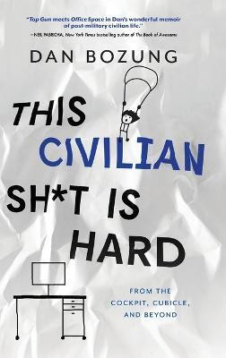 This Civilian Sh*t is Hard(English, Hardcover, Bozung Dan)