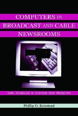 Computers in Broadcast and Cable Newsrooms(English, Paperback, Keirstead Phillip O.)
