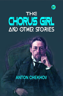 The Chorus Girl and Other Stories(Paperback, Anton Chekhov)