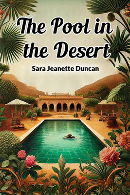 The Pool in the Desert (Edition2024)(English, Paperback, Duncan Sara Jeanette)