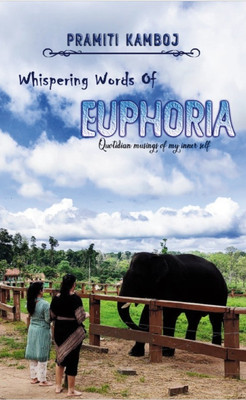 Whispering Words Of Euphoria - Quotidian musings of my inner self(Paperback, Pramiti Kamboj)