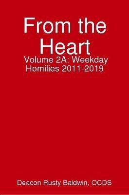 From the Heart Volume 2A: Weekday Homilies 2011-2019(English, Paperback, Baldwin Rusty)