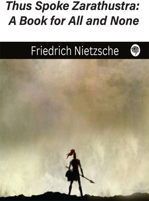 Thus Spoke Zarathustra: A Book for All and None(Hardcover, Friedrich Nietzsche)
