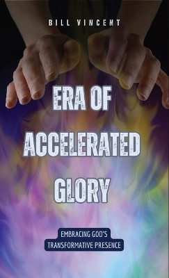 Era of Accelerated Glory(English, Hardcover, Vincent Bill)