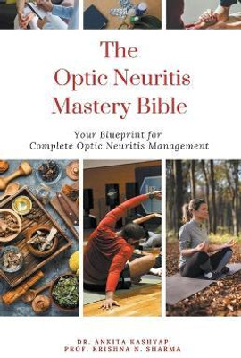 The Optic Neuritis Mastery Bible(English, Paperback, Kashyap Ankita Dr)