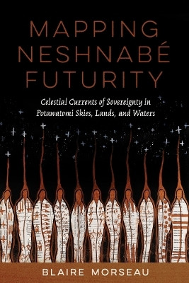 Mapping Neshnabe Futurity(English, Paperback, Morseau Blaire)