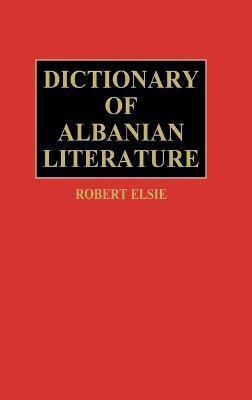 Dictionary of Albanian Literature(English, Hardcover, Elsie Robert)