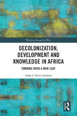 Decolonization, Development and Knowledge in Africa(English, Paperback, Ndlovu-Gatsheni Sabelo J.)