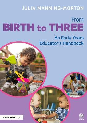 From Birth to Three: An Early Years Educator's Handbook(English, Paperback, Manning-Morton Julia)