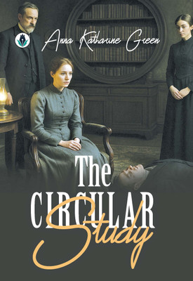 THE CIRCULAR STUDY(Paperback, Anna Katharine Green)