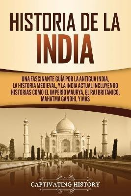 Historia de la India(Spanish, Paperback, History Captivating)