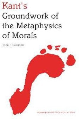 Kant's Groundwork of the Metaphysics of Morals(English, Hardcover, Callanan John)