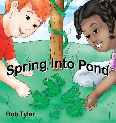 Spring Into Pond(English, Hardcover, Tyler Bob)