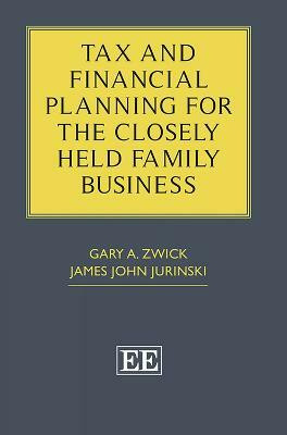 Tax and Financial Planning for the Closely Held Family Business(English, Hardcover, Zwick Gary A.)