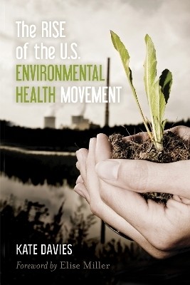 The Rise of the U.S. Environmental Health Movement(English, Hardcover, Davies Kate)