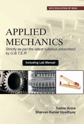 Applied Mechanics (Strictly as per the latest syllabus prescribed by U.B.T.E.R.)(English, Paperback, Tushar Arora, Sharvan Kumar Upadhyay)
