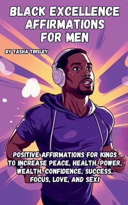 Black Excellence Affirmations for Men(English, Paperback, Tinsley Tasha)