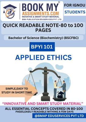 BPYI 101 Applied Ethics for Bachelor of Science (Biochemistry) (BSCFBC) IGNOU Exam Preparation: Comprehensive Quick Readable Notes (130-150 Pages, 80GSM White Paper) for Smart Learning – Your Essential Guide to Excelling in Applied Ethics.(Paperback, BMA Publication)