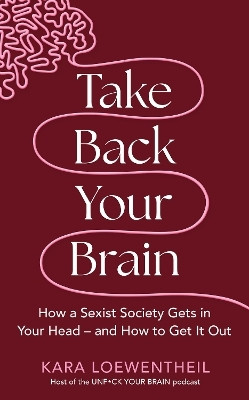Take Back Your Brain(English, Hardcover, Loewentheil Kara)