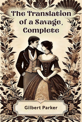 The Translation of a Savage, Complete(English, Paperback, Parker Gilbert)
