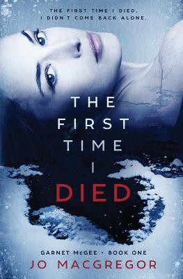 The First Time I Died(English, Paperback, MacGregor Jo)