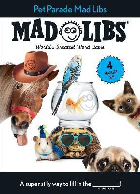 Pet Parade Mad Libs: 4 Mad Libs in 1!(English, Paperback, Mad Libs)