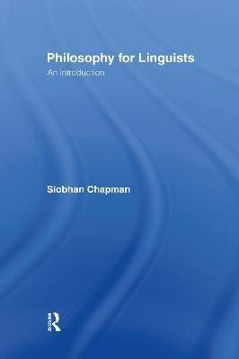 Philosophy for Linguists(English, Hardcover, Chapman Siobhan)