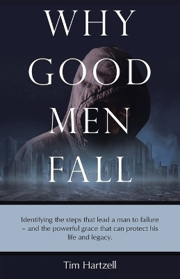 Why Good Men Fall(English, Paperback, Hartzell Tim)