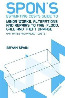Spon's Estimating Costs Guide to Minor Works, Alterations and Repairs to Fire, Flood, Gale and Theft Damage(English, Paperback, Spain Bryan)