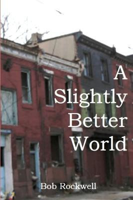 A Slightly Better World(English, Paperback, Rockwell Bob)