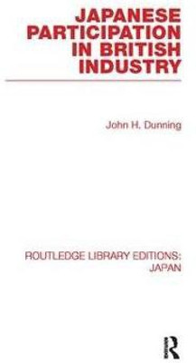 Japanese Participation in British Industry(English, Paperback, Dunning John)