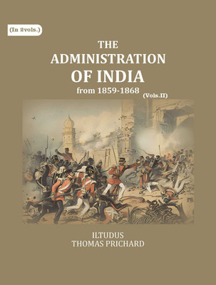 The Administration of India: from 1859-1868 2nd [Hardcover](Hardcover, Iltudus Thomas Prichard)