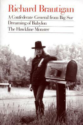 Richard Brautigan : a Confederate General from Big Sur, Dreaming of Babylon, and the Hawkline Monster(English, Paperback, Brautigan Richard)