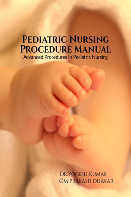 Pediatric Nursing Procedure Manual(English, Paperback, Dr. Yogesh Kumar)