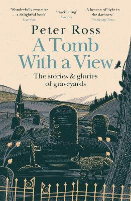 A Tomb With a View - The Stories & Glories of Graveyards(English, Paperback, Ross Peter)