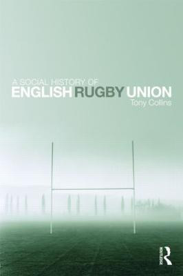 A Social History of English Rugby Union(English, Hardcover, Collins Tony)