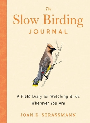 The Slow Birding Journal(English, Paperback, Strassmann Joan E.)