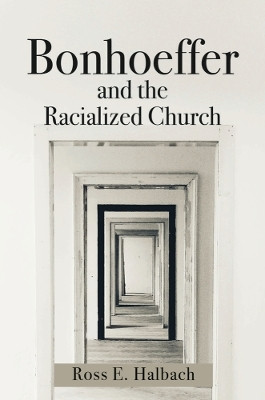 Bonhoeffer and the Racialized Church(English, Hardcover, Halbach Ross E.)